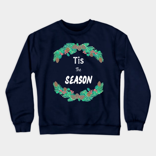 Tis the Season Crewneck Sweatshirt by AMED1186